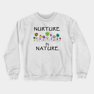 Nurture in Nature with Flowers Crewneck Sweatshirt